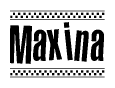 The image is a black and white clipart of the text Maxina in a bold, italicized font. The text is bordered by a dotted line on the top and bottom, and there are checkered flags positioned at both ends of the text, usually associated with racing or finishing lines.