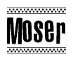 The clipart image displays the text Moser in a bold, stylized font. It is enclosed in a rectangular border with a checkerboard pattern running below and above the text, similar to a finish line in racing. 