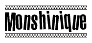 The clipart image displays the text Monshinique in a bold, stylized font. It is enclosed in a rectangular border with a checkerboard pattern running below and above the text, similar to a finish line in racing. 