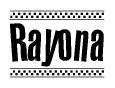 The image is a black and white clipart of the text Rayona in a bold, italicized font. The text is bordered by a dotted line on the top and bottom, and there are checkered flags positioned at both ends of the text, usually associated with racing or finishing lines.