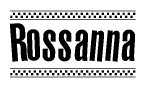 The image contains the text Rossanna in a bold, stylized font, with a checkered flag pattern bordering the top and bottom of the text.