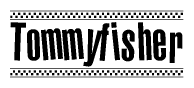 The image contains the text Tommyfisher in a bold, stylized font, with a checkered flag pattern bordering the top and bottom of the text.