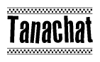 The image is a black and white clipart of the text Tanachat in a bold, italicized font. The text is bordered by a dotted line on the top and bottom, and there are checkered flags positioned at both ends of the text, usually associated with racing or finishing lines.