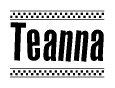 The image is a black and white clipart of the text Teanna in a bold, italicized font. The text is bordered by a dotted line on the top and bottom, and there are checkered flags positioned at both ends of the text, usually associated with racing or finishing lines.