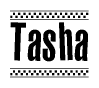 The image is a black and white clipart of the text Tasha in a bold, italicized font. The text is bordered by a dotted line on the top and bottom, and there are checkered flags positioned at both ends of the text, usually associated with racing or finishing lines.