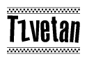 The image is a black and white clipart of the text Tzvetan in a bold, italicized font. The text is bordered by a dotted line on the top and bottom, and there are checkered flags positioned at both ends of the text, usually associated with racing or finishing lines.