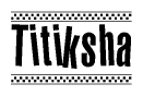 The image contains the text Titiksha in a bold, stylized font, with a checkered flag pattern bordering the top and bottom of the text.