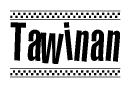 The image is a black and white clipart of the text Tawinan in a bold, italicized font. The text is bordered by a dotted line on the top and bottom, and there are checkered flags positioned at both ends of the text, usually associated with racing or finishing lines.