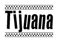 The image contains the text Tijuana in a bold, stylized font, with a checkered flag pattern bordering the top and bottom of the text.