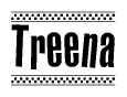 The image is a black and white clipart of the text Treena in a bold, italicized font. The text is bordered by a dotted line on the top and bottom, and there are checkered flags positioned at both ends of the text, usually associated with racing or finishing lines.