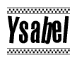 The image is a black and white clipart of the text Ysabel in a bold, italicized font. The text is bordered by a dotted line on the top and bottom, and there are checkered flags positioned at both ends of the text, usually associated with racing or finishing lines.