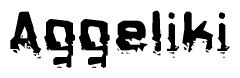This nametag says Aggeliki, and has a static looking effect at the bottom of the words. The words are in a stylized font.