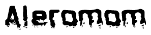 This nametag says Aleromom, and has a static looking effect at the bottom of the words. The words are in a stylized font.