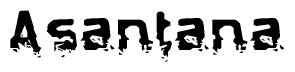 The image contains the word Asantana in a stylized font with a static looking effect at the bottom of the words