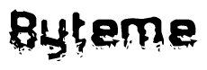This nametag says Byteme, and has a static looking effect at the bottom of the words. The words are in a stylized font.