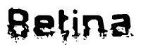 This nametag says Betina, and has a static looking effect at the bottom of the words. The words are in a stylized font.
