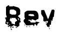 This nametag says Bev, and has a static looking effect at the bottom of the words. The words are in a stylized font.