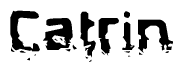 This nametag says Catrin, and has a static looking effect at the bottom of the words. The words are in a stylized font.