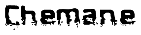This nametag says Chemane, and has a static looking effect at the bottom of the words. The words are in a stylized font.