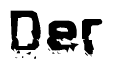 The image contains the word Der in a stylized font with a static looking effect at the bottom of the words