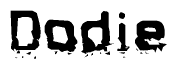 This nametag says Dodie, and has a static looking effect at the bottom of the words. The words are in a stylized font.