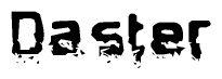 This nametag says Daster, and has a static looking effect at the bottom of the words. The words are in a stylized font.