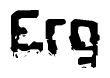 The image contains the word Erg in a stylized font with a static looking effect at the bottom of the words
