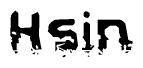 The image contains the word Hsin in a stylized font with a static looking effect at the bottom of the words