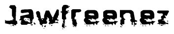 The image contains the word Jawfreenez in a stylized font with a static looking effect at the bottom of the words