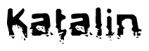 The image contains the word Katalin in a stylized font with a static looking effect at the bottom of the words