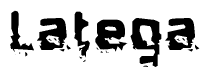 This nametag says Latega, and has a static looking effect at the bottom of the words. The words are in a stylized font.