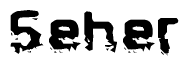 This nametag says Seher, and has a static looking effect at the bottom of the words. The words are in a stylized font.