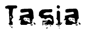 The image contains the word Tasia in a stylized font with a static looking effect at the bottom of the words