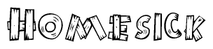 The image contains the name Homesick written in a decorative, stylized font with a hand-drawn appearance. The lines are made up of what appears to be planks of wood, which are nailed together