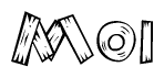 The image contains the name Moi written in a decorative, stylized font with a hand-drawn appearance. The lines are made up of what appears to be planks of wood, which are nailed together