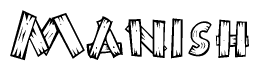 The image contains the name Manish written in a decorative, stylized font with a hand-drawn appearance. The lines are made up of what appears to be planks of wood, which are nailed together