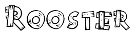 The image contains the name Rooster written in a decorative, stylized font with a hand-drawn appearance. The lines are made up of what appears to be planks of wood, which are nailed together