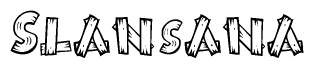 The image contains the name Slansana written in a decorative, stylized font with a hand-drawn appearance. The lines are made up of what appears to be planks of wood, which are nailed together