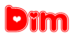 The image is a red and white graphic with the word Dim written in a decorative script. Each letter in  is contained within its own outlined bubble-like shape. Inside each letter, there is a white heart symbol.
