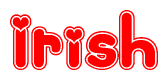 The image is a red and white graphic with the word Irish written in a decorative script. Each letter in  is contained within its own outlined bubble-like shape. Inside each letter, there is a white heart symbol.
