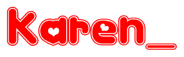 The image is a red and white graphic with the word Karen written in a decorative script. Each letter in  is contained within its own outlined bubble-like shape. Inside each letter, there is a white heart symbol.