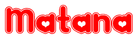 The image is a red and white graphic with the word Matana written in a decorative script. Each letter in  is contained within its own outlined bubble-like shape. Inside each letter, there is a white heart symbol.