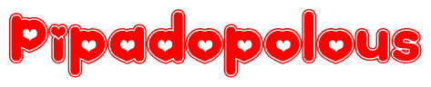 The image is a clipart featuring the word Pipadopolous written in a stylized font with a heart shape replacing inserted into the center of each letter. The color scheme of the text and hearts is red with a light outline.