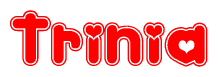 The image is a red and white graphic with the word Trinia written in a decorative script. Each letter in  is contained within its own outlined bubble-like shape. Inside each letter, there is a white heart symbol.