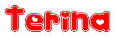 The image is a red and white graphic with the word Terina written in a decorative script. Each letter in  is contained within its own outlined bubble-like shape. Inside each letter, there is a white heart symbol.