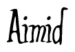 The image is a stylized text or script that reads 'Aimid' in a cursive or calligraphic font.