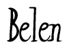 The image is a stylized text or script that reads 'Belen' in a cursive or calligraphic font.