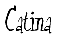The image is of the word Catina stylized in a cursive script.