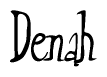 The image is a stylized text or script that reads 'Denah' in a cursive or calligraphic font.