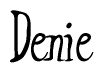 The image contains the word 'Denie' written in a cursive, stylized font.